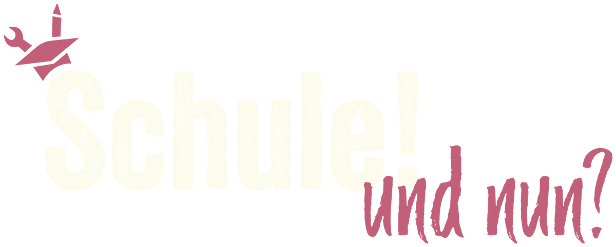 Schule! und nun? Zur Startseite